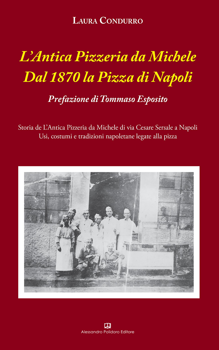 L'Antica Pizzeria da Michele. Dal 1870 la Pizza di Napoli storia della pizza